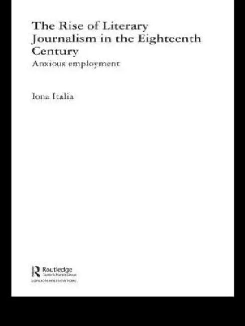 The Rise of Literary Journalism in the Eighteenth Century (English, Iona Italia)