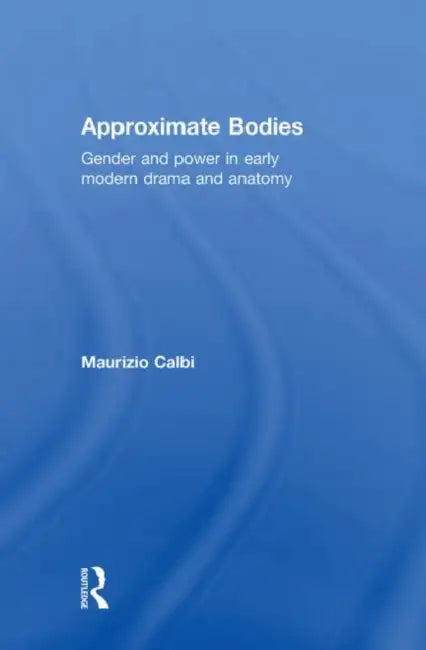 Approximate Bodies (English, Maurizio Calbi)