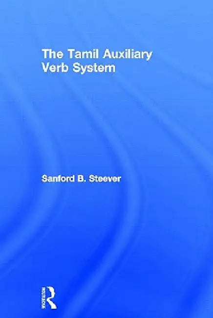 The Tamil Auxiliary Verb System (English, Sanford B. Steever)