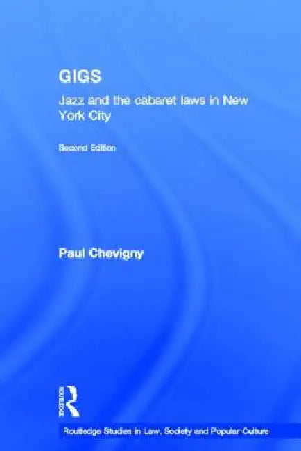 Gigs: Jazz and the Cabaret Laws in New York City (English, Paul Chevigny)