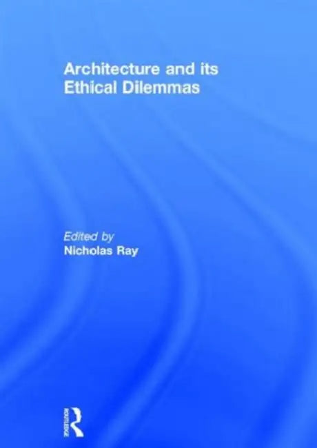 Architecture and its Ethical Dilemmas (English, Nicholas Ray)