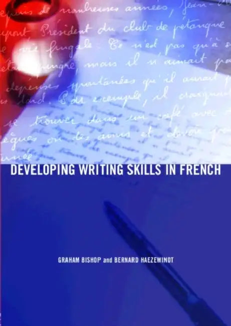 Developing Writing Skills in French (English, Graham Bishop)