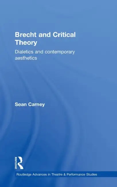 Brecht and Critical Theory (English, Sean Carney)