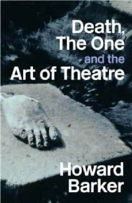 Death, the One and the Art of Theatre (English, Howard Barker)