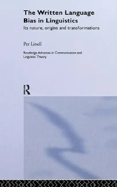 The Written Language Bias in Linguistics (English, Per Linell)