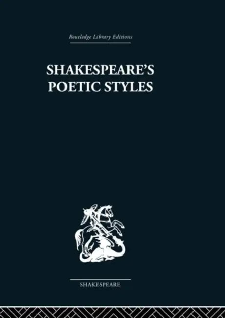 Shakespeare's Poetic Styles (English, John Baxter)
