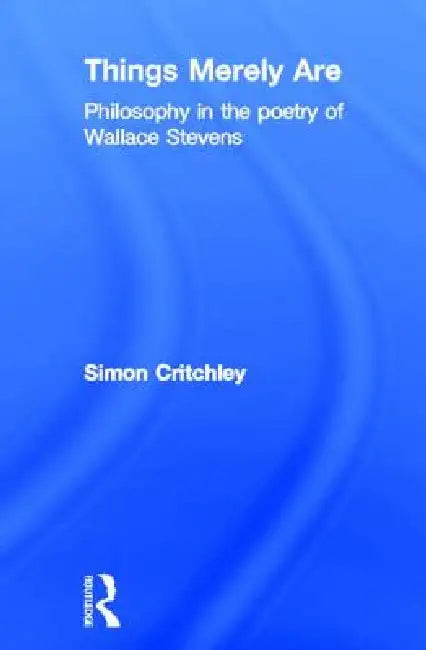 Things Merely Are (English, Simon Critchley)