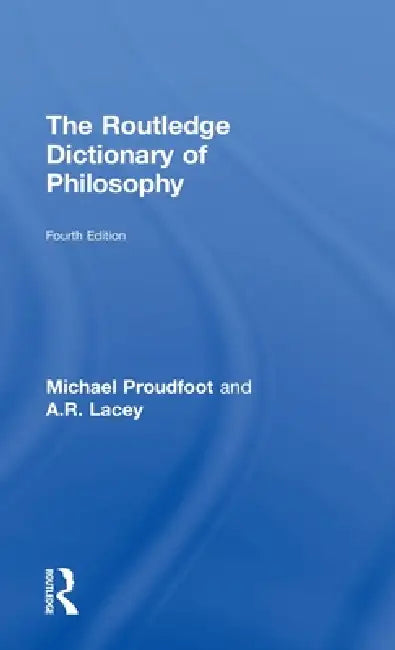 The Routledge Dictionary of Philosophy (English, Michael Proudfoot | A. R. Lacey)