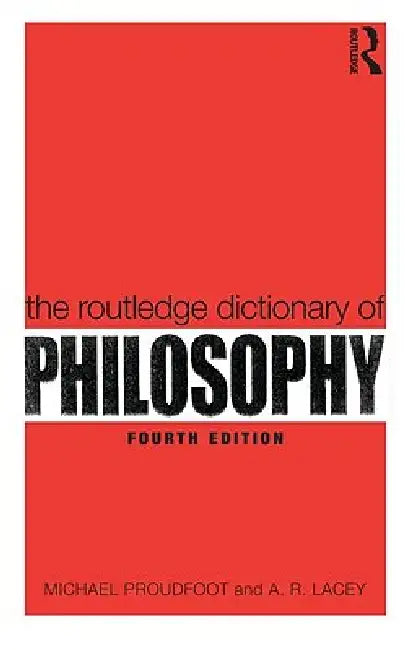 The Routledge Dictionary of Philosophy (English, Michael Proudfoot | A. R. Lacey)