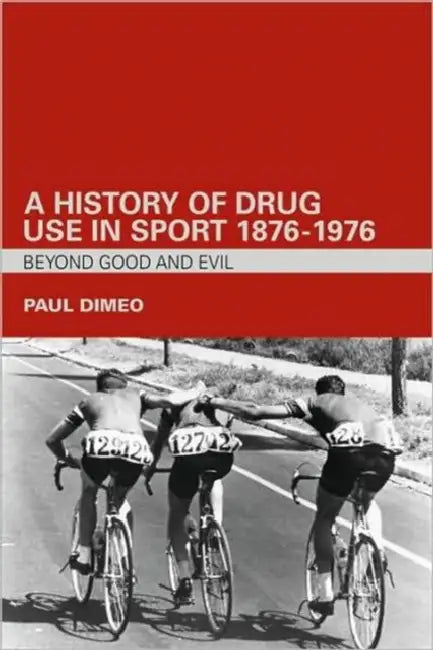 A History of Drug Use in Sport (English, Paul Dimeo)