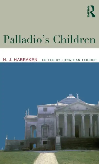Palladio's Children (English, N. J. Habraken | Jonathan Teicher)