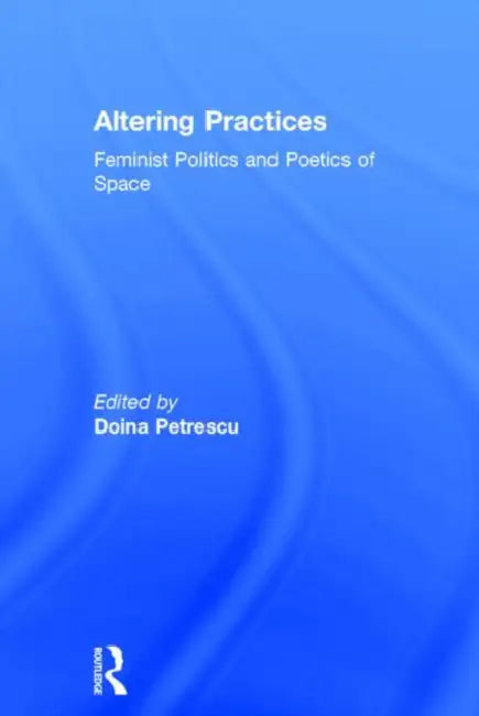 Altering Practices (English, Doina Petrescu)