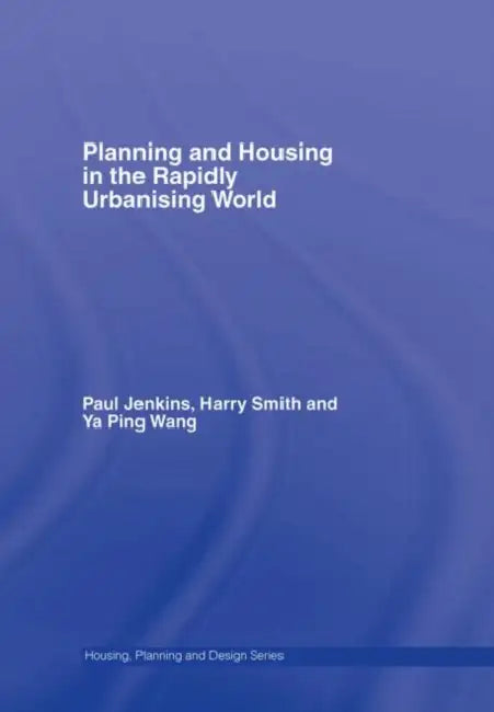 Planning and Housing in the Rapidly Urbanising World (English, Paul Jenkins)