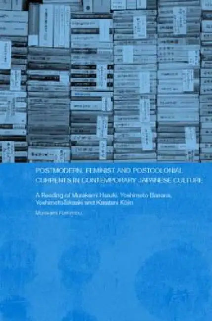 Postmodern, Feminist and Postcolonial Currents in Contemporary Japanese Culture (English, Fuminobu Murakami)