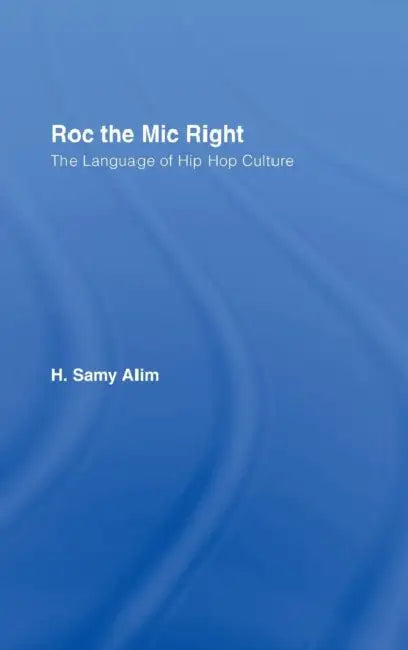 Roc the MIC Right (English, H. Samy Alim)
