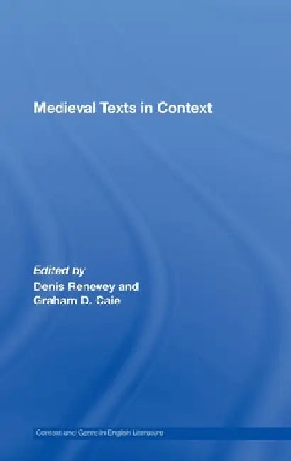 Medieval Texts in Context (English, Graham D. Caie | Denis Renevey)