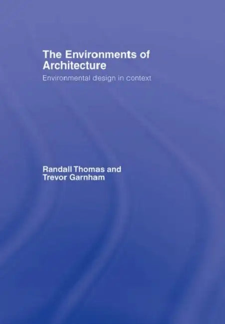 The Environments of Architecture (English, Randall Thomas)
