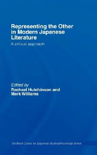 Representing the Other in Modern Japanese Literature (English, Rachael Hutchinson | Mark Williams)