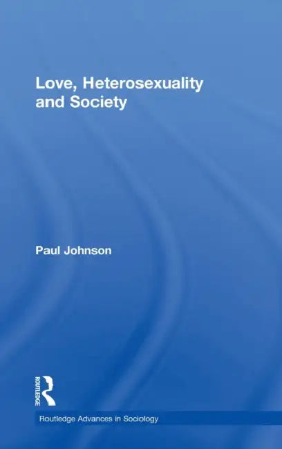 Love, Heterosexuality and Society (English, Paul Johnson)