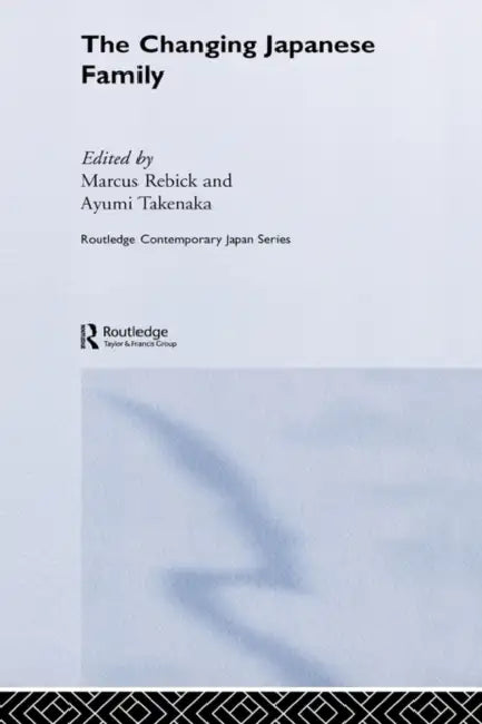 The Changing Japanese Family (English, Marcus Rebick | Ayumi Takenaka)