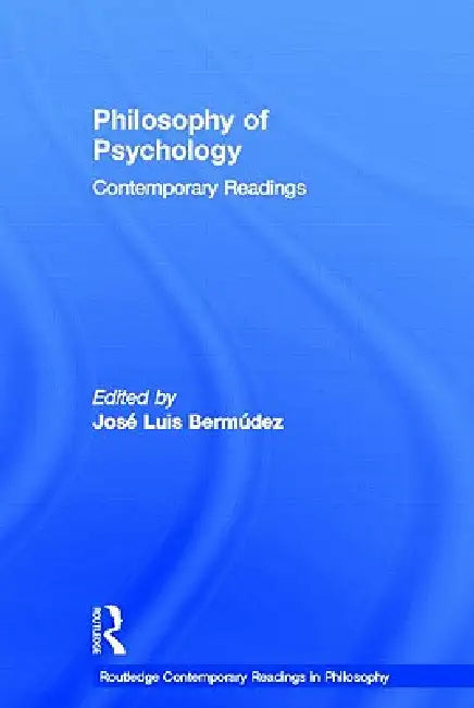 Philosophy of Psychology (English, Jose Luis Bermudez)