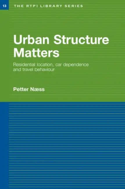 Urban Structure Matters (English, Petter Naess)