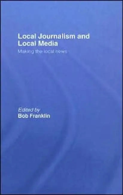 Local Journalism and Local Media (English, Bob Franklin)