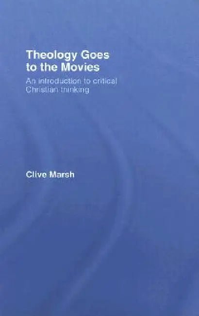 Theology Goes to the Movies (English, Clive Marsh)