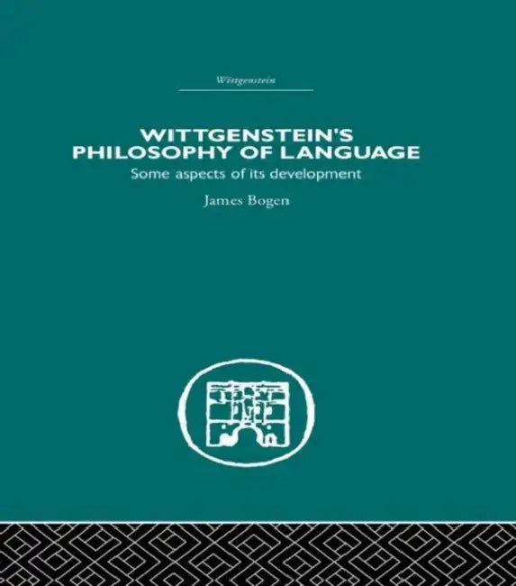 Wittgenstein'S Philosophy Of Language (English, James Bogen)