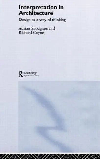 Interpretation in Architecture (English, Adrian Snodgrass | Richard Coyne)