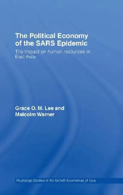 The Political Economy of the Sars Epidemic (English, Grace Lee | Malcolm Warner)