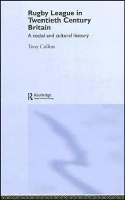 Rugby League in Twentieth Century Britain (English, Tony Collins)