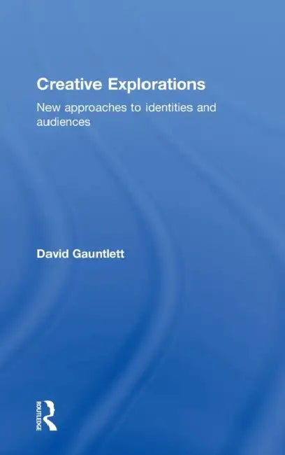 Creative Explorations (English, David Gauntlett)