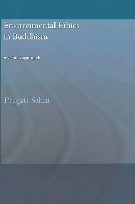 Environmental Ethics in Buddhism (English, Pragati Sahni)