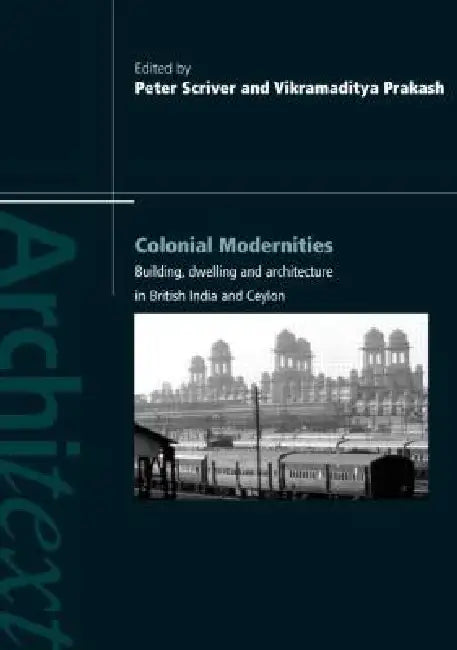 Colonial Modernities (English, Peter Scriver | Vikramaditya Prakash)
