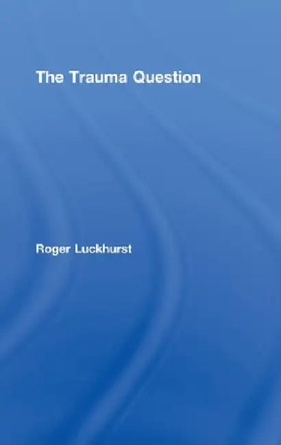 The Trauma Question (English, Roger Luckhurst)