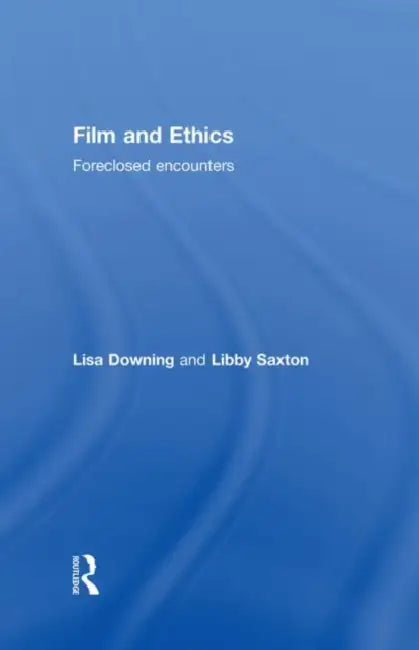 Film and Ethics (English, Lisa Downing | Libby Saxton)