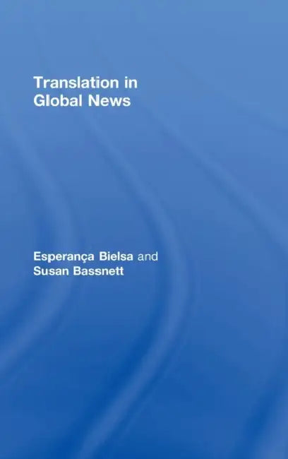 Translation in Global News (English, Esperanca Bielsa | Susan Bassnett)