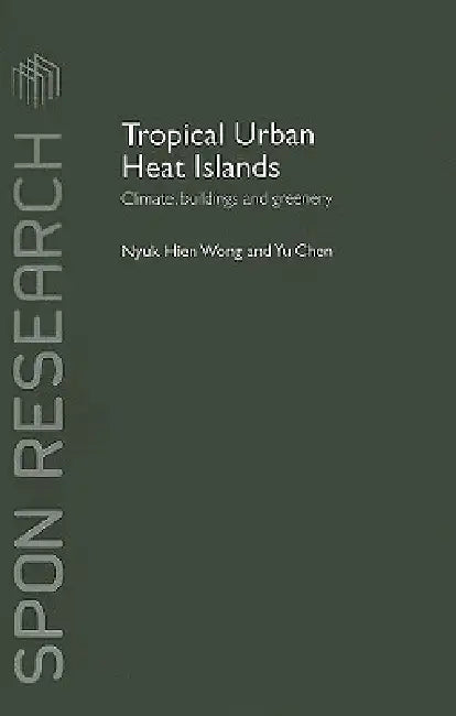 Tropical Urban Heat Islands (English, Nyuk Hien Wong | Yu Chen)