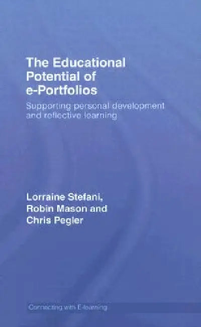 The Educational Potential of e-Portfolios (English, Lorraine Stefani | Robin Mason | Chris Pegler)