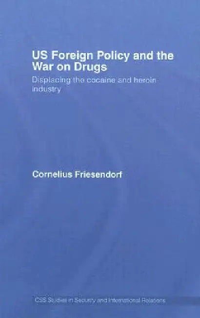Us Foreign Policy and the War on Drugs (English, Cornelius Friesendorf)
