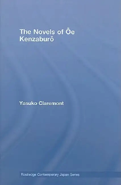 The Novels of Oe Kenzaburo (English, Yasuko Claremont)