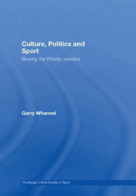 Culture, Politics and Sport (English, Garry Whannel)
