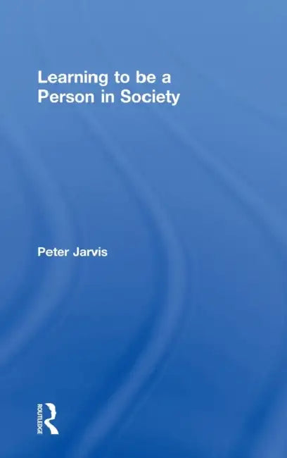 Learning to Be a Person in Society (English, Peter Jarvis)
