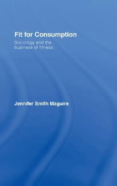 Fit for Consumption (English, Jennifer Smith Maguire)