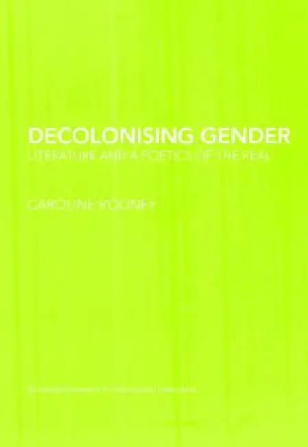 Decolonising Gender (English, Caroline Rooney)