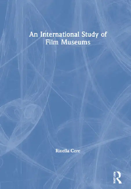 An International Study of Film Museums (English, Rinella Cere)