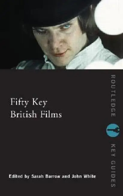 Fifty Key British Films (English, Sarah Barrow | John White)