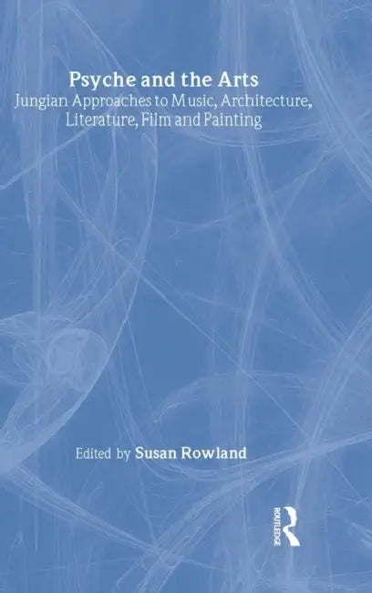 Psyche and the Arts (English, Susan Rowland)