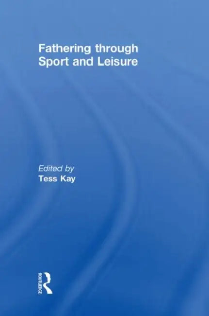 Fathering Through Sport and Leisure (English, Tess Kay)